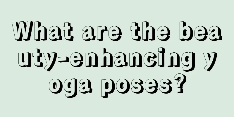 What are the beauty-enhancing yoga poses?