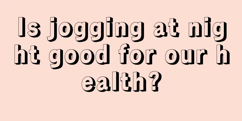 Is jogging at night good for our health?