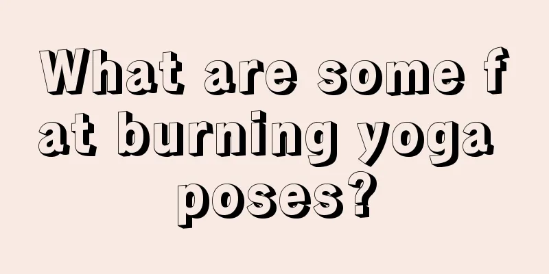What are some fat burning yoga poses?