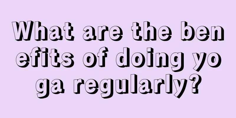 What are the benefits of doing yoga regularly?