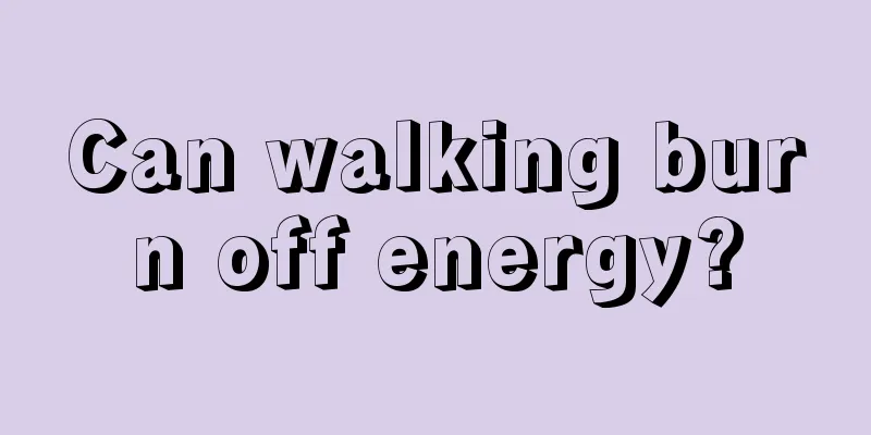 Can walking burn off energy?
