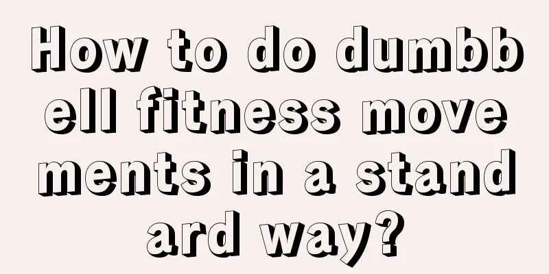 How to do dumbbell fitness movements in a standard way?
