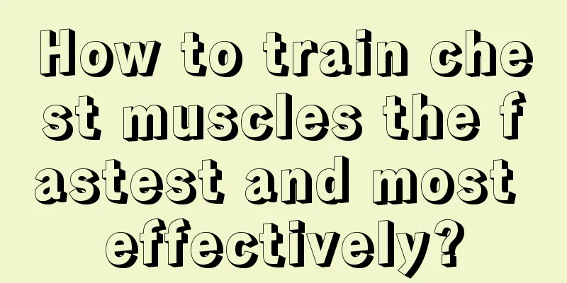 How to train chest muscles the fastest and most effectively?