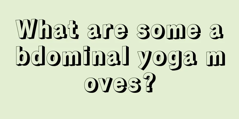 What are some abdominal yoga moves?