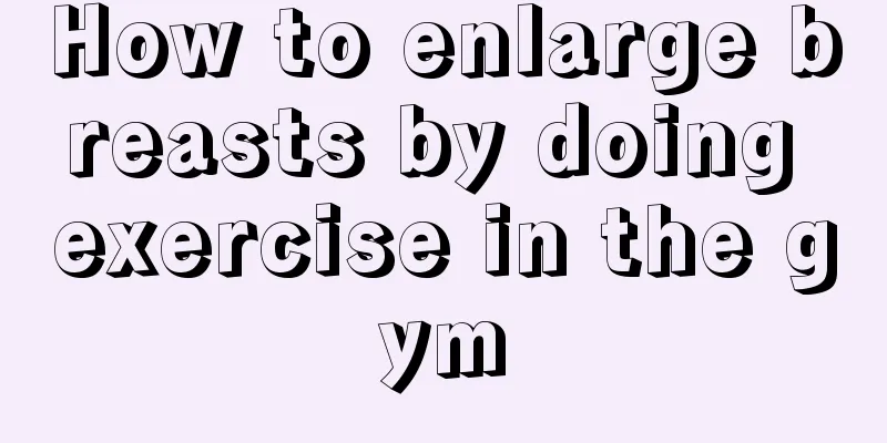 How to enlarge breasts by doing exercise in the gym