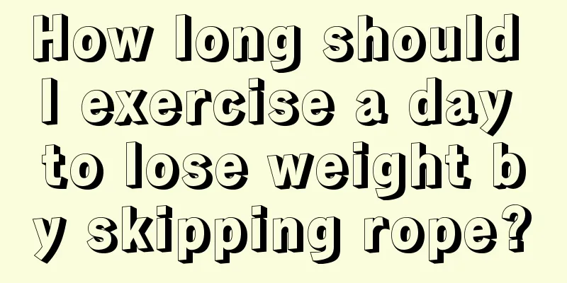 How long should I exercise a day to lose weight by skipping rope?
