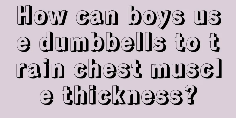 How can boys use dumbbells to train chest muscle thickness?