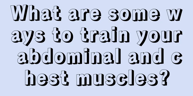 What are some ways to train your abdominal and chest muscles?