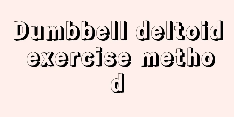 Dumbbell deltoid exercise method