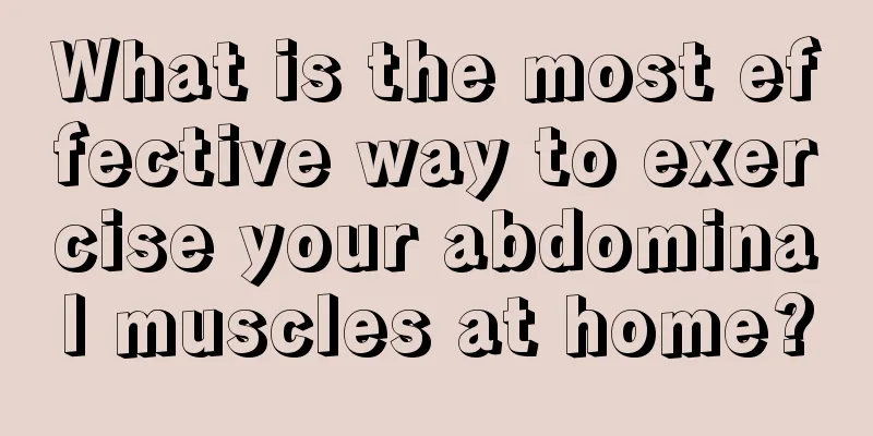 What is the most effective way to exercise your abdominal muscles at home?