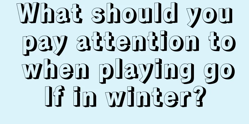 What should you pay attention to when playing golf in winter?