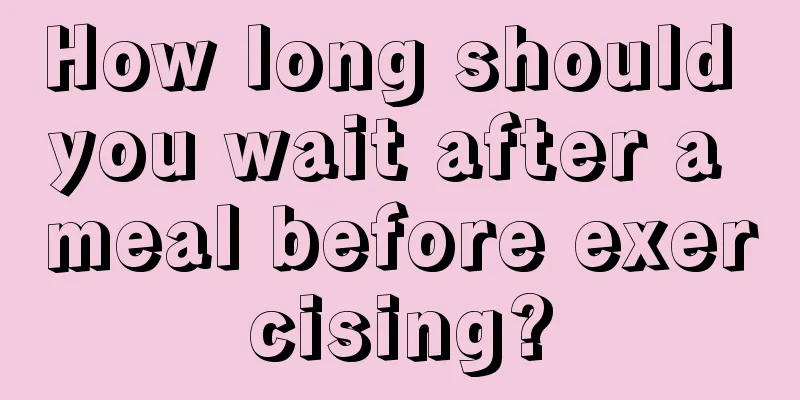 How long should you wait after a meal before exercising?