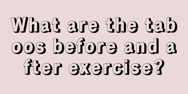 What are the taboos before and after exercise?