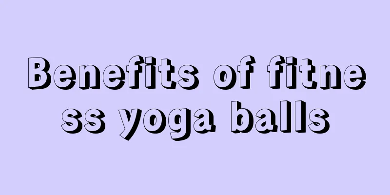 Benefits of fitness yoga balls