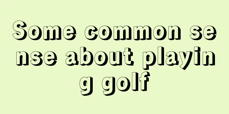 Some common sense about playing golf