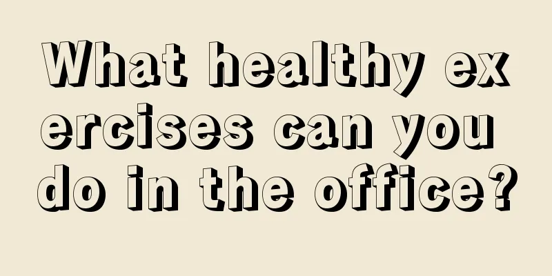 What healthy exercises can you do in the office?