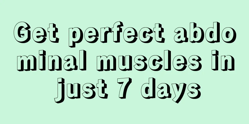 Get perfect abdominal muscles in just 7 days