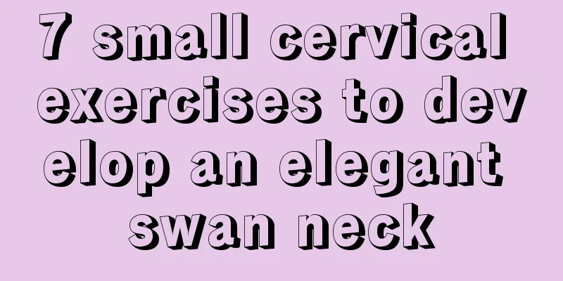 7 small cervical exercises to develop an elegant swan neck