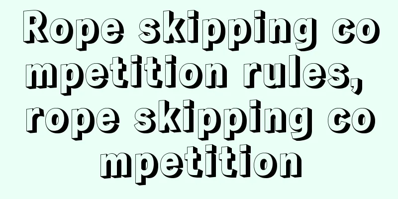 Rope skipping competition rules, rope skipping competition